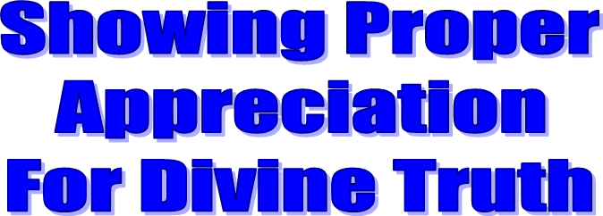 Showing Proper
Appreciation
For Divine Truth